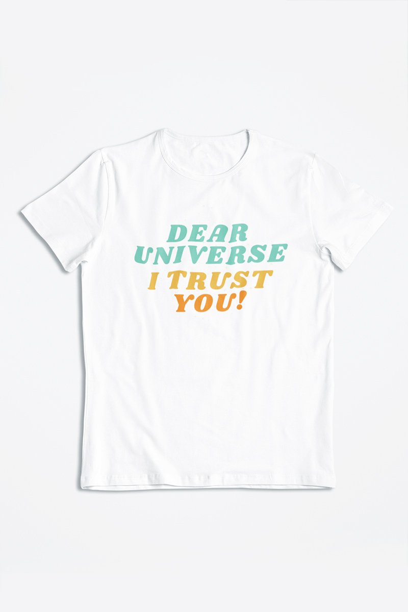 Dear Universe I Trust You T-Shirt