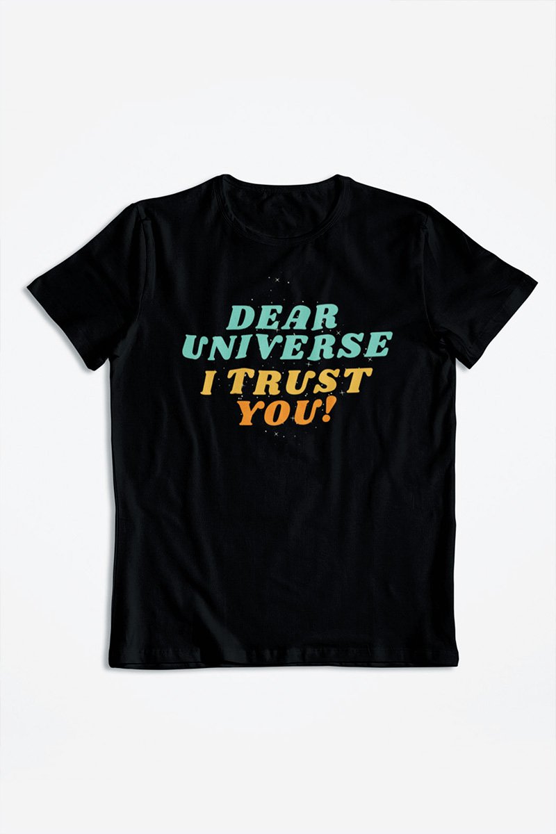 Dear Universe I Trust You T-Shirt