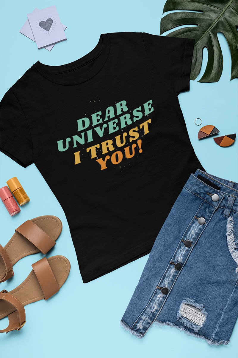 Dear Universe I Trust You T-Shirt