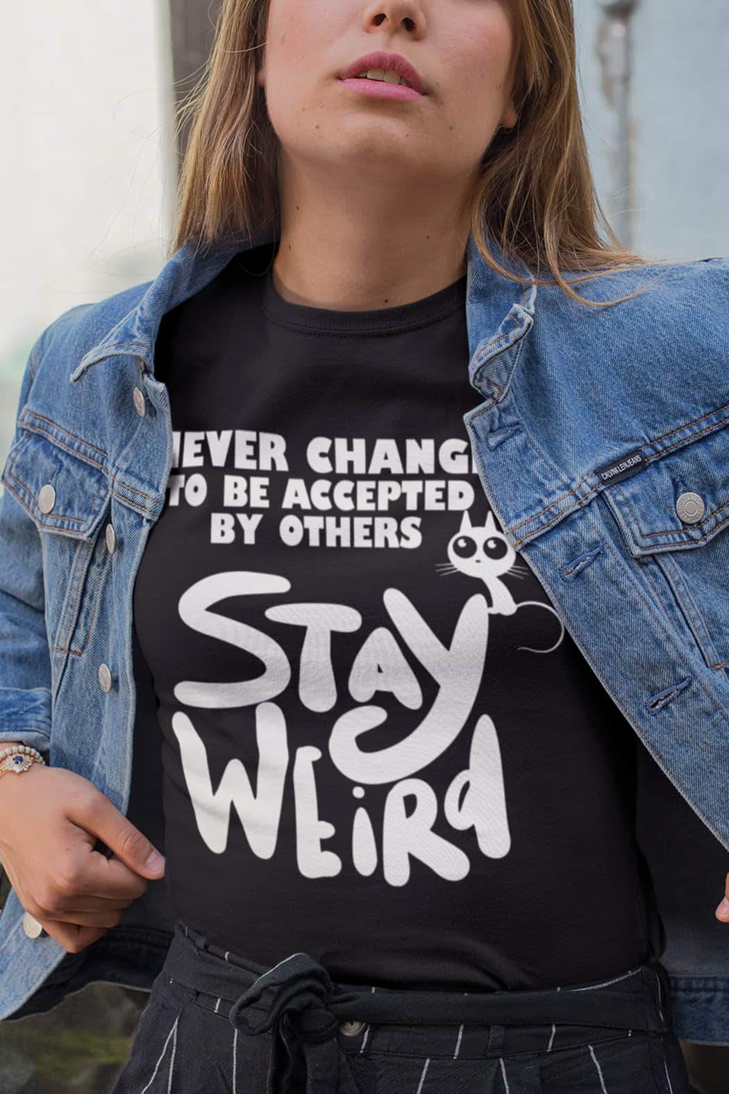 "Stay Weird" T-Shirt