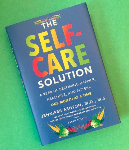 The Self-Care Solution A Year of Becoming Happier, Healthier, and Fitter--One Month at a Time