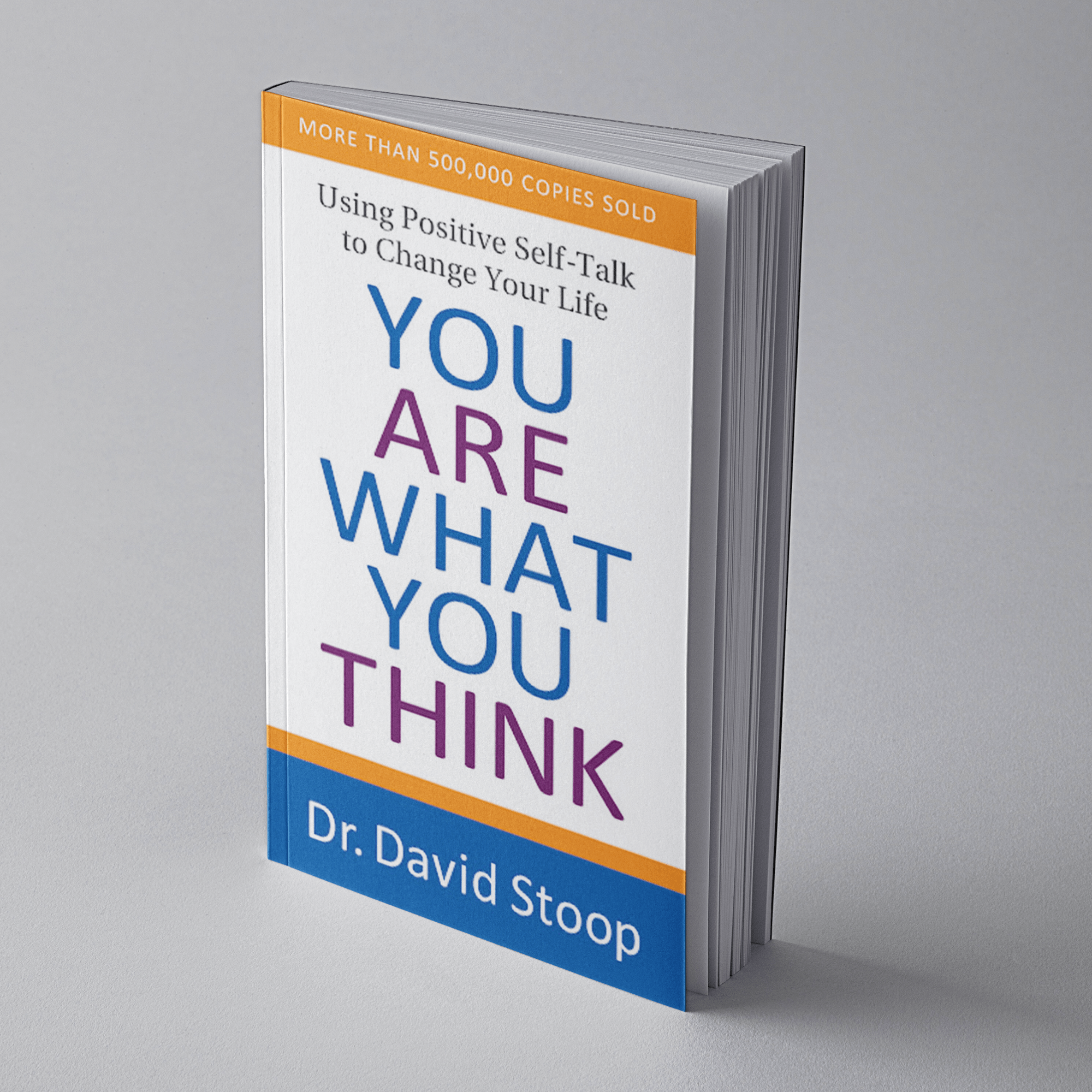 You Are What You Think: Using Positive Self-Talk to Change Your Life