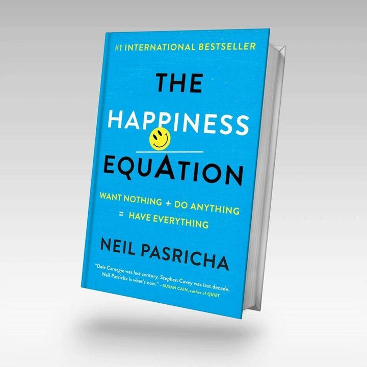 The Happiness Equation: Want Nothing + Do Anything=Have Everything
