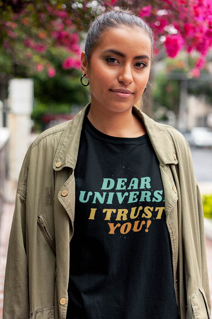 Dear Universe I Trust You T-Shirt