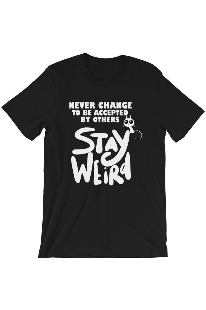 "Stay Weird" T-Shirt