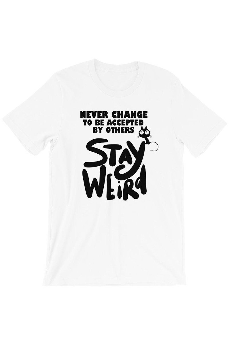 "Stay Weird" T-Shirt